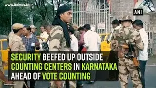 Security beefed up outside counting centers in Karnataka ahead of vote counting
