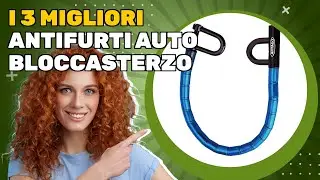 I 3 migliori antifurti auto bloccasterzo 2026: guida rapida per trovare la scelta ideale