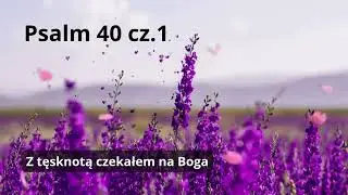 Psalm 40 cz. 1 (śpiewany)-  Zaufałem Panu   Piękna Piosenka Religijna