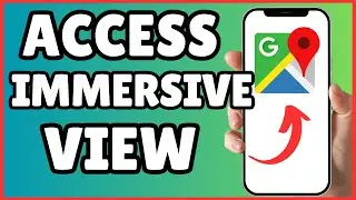 How to Explore Cities Using Google Maps Immersive | Full Guide 2025