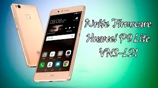 How to Flash, Write Firmware Huawei P9 Lite VNS-L21 - FlashUnlockTV