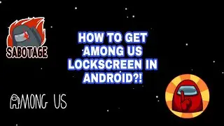 AMONG US LOCKSCREEN HOW TO DO A MONG US LOCKSCREEN IN ANDROID!?
