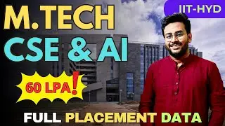 IITH MTech CSE & AI Placements | Companies | Students Taken | CTC Statistics | Kishalay Das