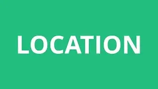 How To Pronounce Location - Pronunciation Academy