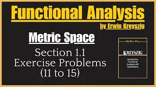 Exercise Problems (11-15)  Section 1 || Functional Analysis by Erwin Kreyszig