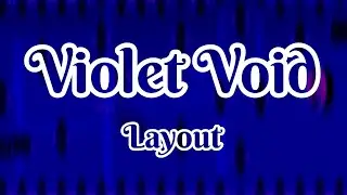 Violet Void | Layout by me (Hanzbat) | Geometry Dash 2.2