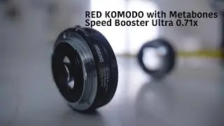 Testing KOMODO with Metabones Speedbooster Ultra 0.71x
