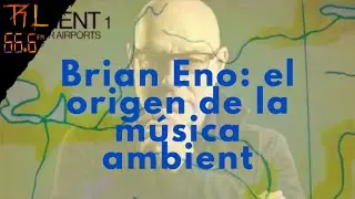 Musica habitable: Brian Eno y la m&uacute;sica ambient