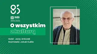 O wszystkim z kulturą | Jerzy Antczak