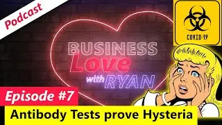 Antibody Tests prove Hysteria - BLR07 - Business News