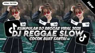 KUMPULAN DJ REGGAE SANTAI FULL BASS 🔥 DJ CAMPURAN REGGAE SLOW TERBARU VIRAL TIK TOK🎵