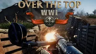 Over The Top WWI - Добавлена Французская фракция! Игра становится лучше и лучше!