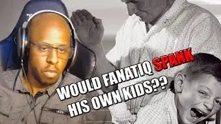 Would Fanatiq Spank His Kids?