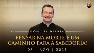 Pensar na morte &eacute; um caminho para a sabedoria! (Pe. Overland - Homilia - 03/07/2025)