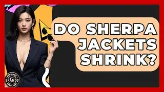 Do Sherpa Jackets Shrink? - Designer Brands Spotlight