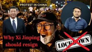 Protests in China: Why Xi Jinping should resign | End of Lockdown | Zero Covid Policy