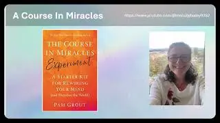 ACIM 309 The Course in Miracles Experiment