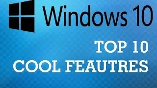 Windows 10 - Top 10 Cool Features
