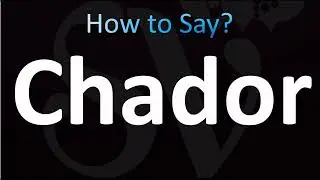 How to Pronounce Chador (CORRECTLY!)