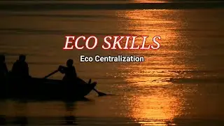 Eco Centralization | Eco Skills | Life Skills
