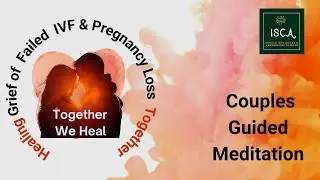 Healing Grief of Failed IVF & Pregnancy Loss Together | Couples Guided Meditation