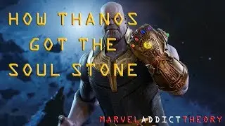 How Thanos Got The Soul Stone | Avengers Infinity War Theory | Marvel Addict International