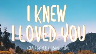 Savage Garden - 'I Knew I Loved You' / Music Travel Love Cover (Lyrics)