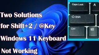 Windows 11 Keyboard Not Working: Two Solutions for Shift+2 / @Key