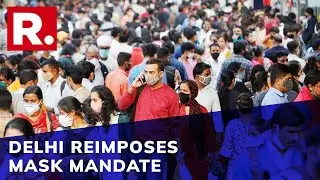 Delhi Makes Masks Mandatory; To Strictly Enforce Mask Fines As Covid-19 Cases Spike