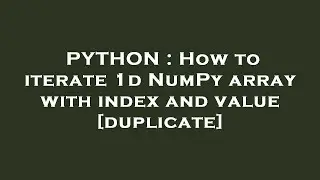 PYTHON : How to iterate 1d NumPy array with index and value