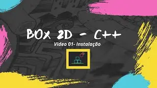 Video 01: Box2D(2.4.1) + Visual Studio +GLFW - Instala&ccedil;&atilde;o