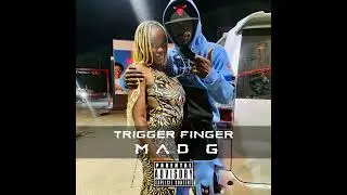 MAD G - TRIGGER FINGER