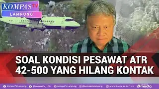 Bicara soal Kondisi Pesawat ATR 42 500 yang Hilang Kontak,Begini Kata Pengamat Penerbangan