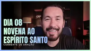 CORRENTE DE ORA&Ccedil;&Atilde;O - 8&ordm; DIA - PODEROSA NOVENA AO ESP&Iacute;RITO SANTO - TONY ALLYSSON