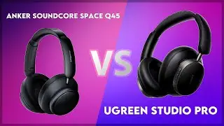 Anker Soundcore Space Q45 vs Ugreen Studio Pro Technical Comparison