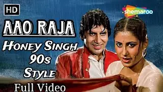 Aao Raja | Honey Singh | 90s Style | Romantic Song |@amitabhbachchan-thelegend7720 