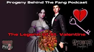Episode 109 - Behind The Fang Podcast - The Legend Of St. Valentine #progeny #vampires #haunting