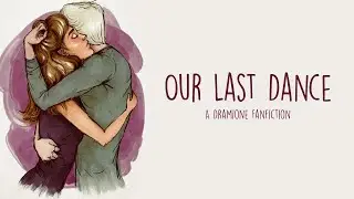 Dramione | Harry Potter Fanfiktion | Our Last Dance (KOMPLETT)