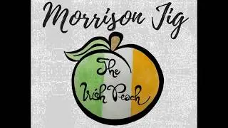 The Irish Peach - Morrison Jig