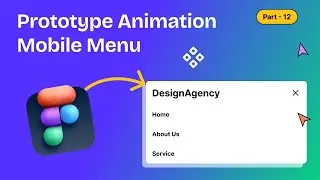 How to Use Prototype in Figma: Interactive Mobile Menu Animation | Part 12