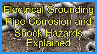 Electrical Grounding Pipe Corrosion and Shock Hazards Explained