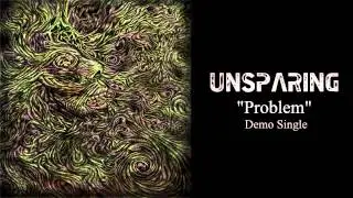 Unsparing - Problem (Demo Single)