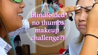 🔑 BLINDFOLDED NO THUMBS Makeup Challenge