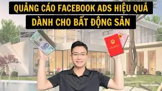 Hướng Dẫn Quảng Cáo Faceook Ads Dành Cho Bất Động Sản Mới Nhất 2024