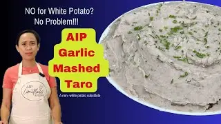 AIP Mashed Non-White Potato Substitute: AIP Garlic Mashed Taro