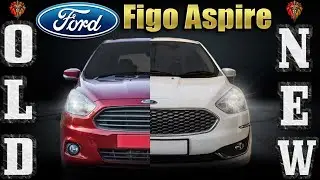 Ford Aspire OLD Vs NEW | 2018