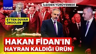 Hakan Fidan savunma sanayii fuarında o ürünü uzun uzun inceledi! Fidan'a sevgi seli