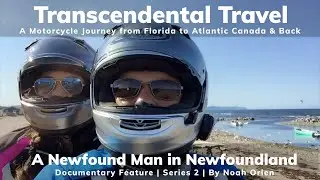 A Newfound Man in Newfoundland, An Overland Motorcycle Journey - FL to Canada - Documentary Feature