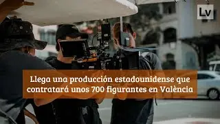 Casting Valencia | Se buscan 700 figurantes para una serie estadounidense