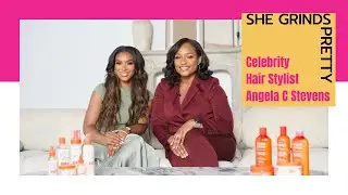 She Grinds Pretty w/ Angela C. Stevens and VP of Global Marketing Dametria Kinsley